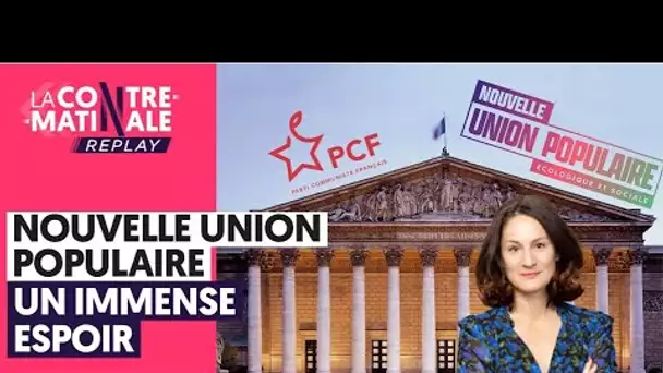 NOUVELLE UNION POPULAIRE : UN IMMENSE ESPOIR | ELSA FAUCILLON