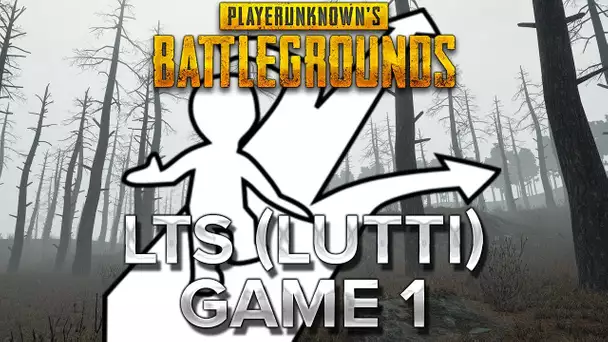 PUBG : LTS avec Lutti - Game 1