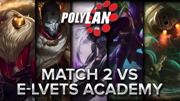 PolyLAN : Match 2 vs E-LVETS Academy