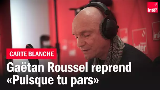 Gaëtan Roussel reprend Jean-Jacques Goldman - La carte blanche