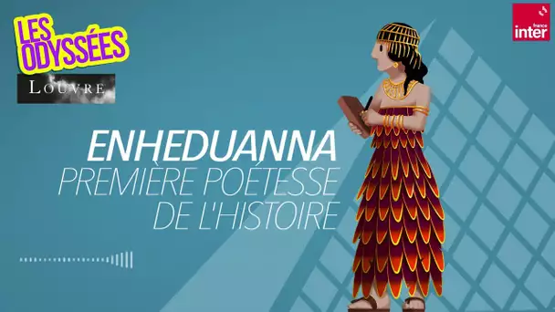 Enheduanna : première poétesse de l'Histoire - Les Odyssées du Louvre