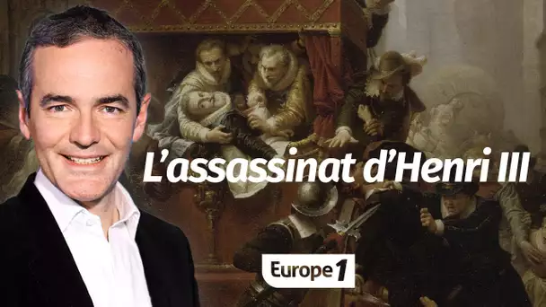 Au cœur de l'histoire: Le mystère de l’assassinat d’Henri III (Franck Ferrand)