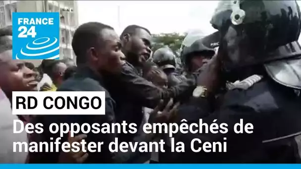 RD Congo : des opposants empêchés de manifester devant la commission électorale • FRANCE 24