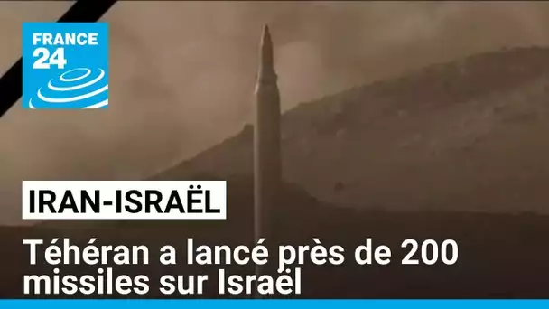 Téhéran a lancé près de 200 missiles sur Israël • FRANCE 24