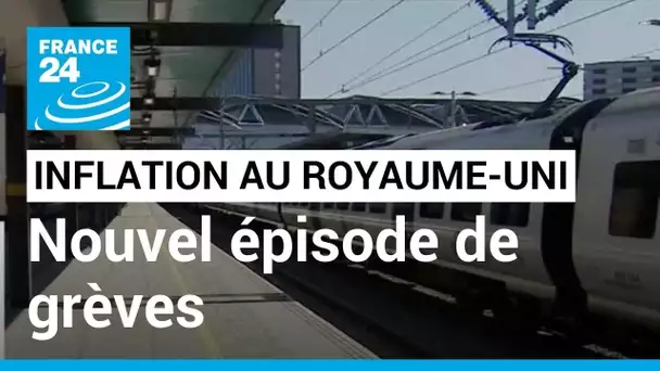 Au Royaume-Uni, les grèves de la colère face à l'inflation • FRANCE 24