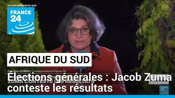 Élections générales en Afrique du Sud : Jacob Zuma conteste les résultats • FRANCE 24