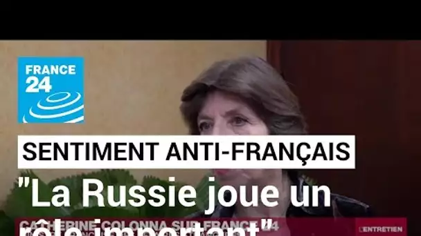 Catherine Colonna sur France 24 : "la Russie joue un rôle important" dans le sentiment...