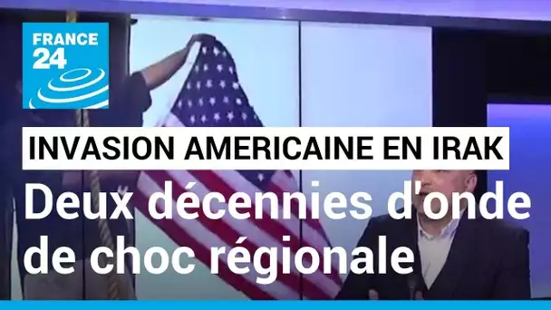 20 ans après l'invasion en Irak : deux décennies d'onde de choc régionale • FRANCE 24