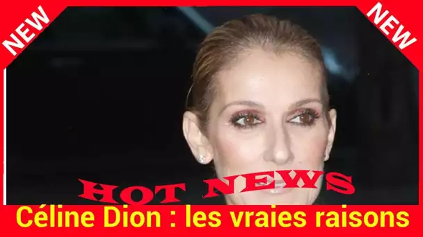 Céline Dion : les vraies raisons de son arrivée surprise à Paris