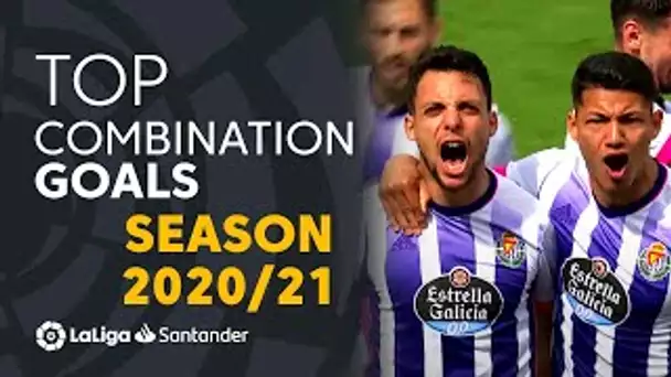 TOP 10 GOLES DE COMBINACIÓN LaLiga Santander 2020/2021