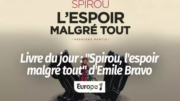 Le livre du jour - "Spirou, l’espoir malgré tout" d’Emile Bravo