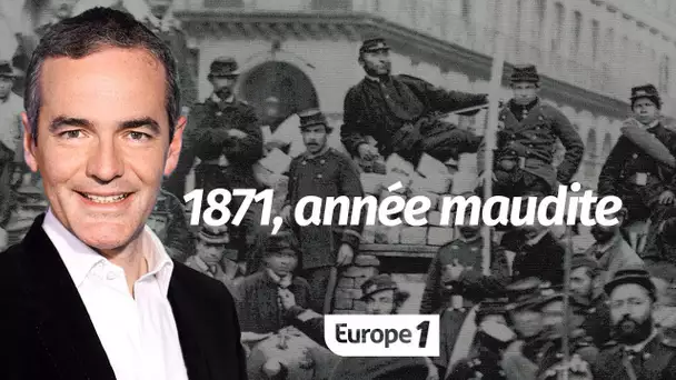 Au cœur de l'Histoire: 1871, année maudite (Franck Ferrand)