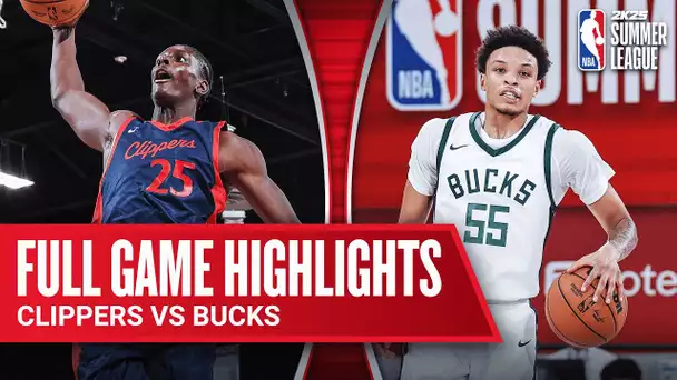 CLIPPERS vs BUCKS | NBA SUMMER LEAGUE | FULL GAME HIGHLIGHTS