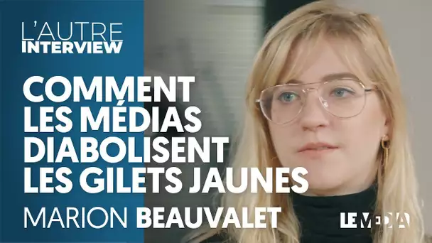 COMMENT LES MÉDIAS DIABOLISENT LES GILETS JAUNES - MARION BEAUVALET