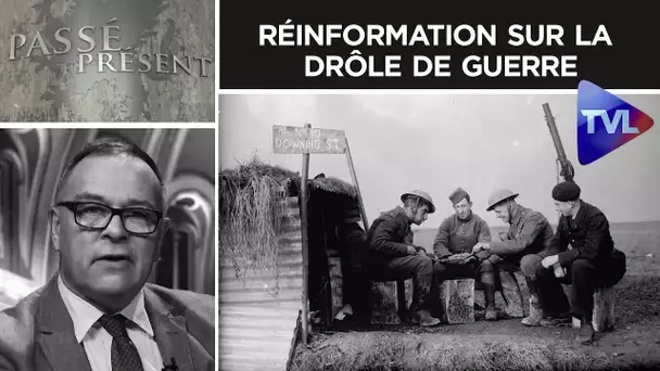 Réinformation sur la Drôle de guerre - Passé Présent n°259 - TVL