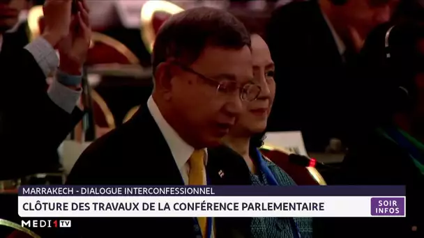 Marrakech : Clôture des travaux de la Conférence parlementaire sur le dialogue interconfessionnel