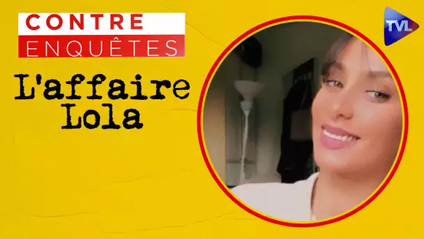 L'affaire de la petite Lola, récupération ou triste symbole ? - Contre-enquêtes - TVL