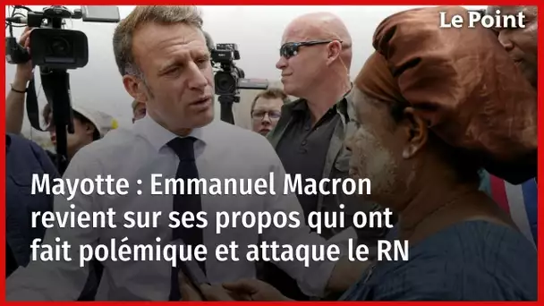 Mayotte : Emmanuel Macron revient sur ses propos qui ont fait polémique et attaque le RN