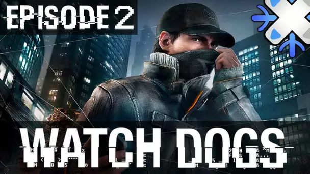 Watch Dogs : Episode 2 | Le catcheur justicier - Let&#039;s Play