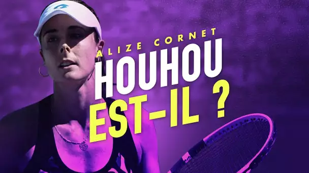 Houhou est-il ? Avec Alizé Cornet