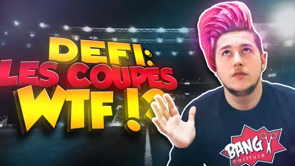 DÉFI LES COUPES WTF !