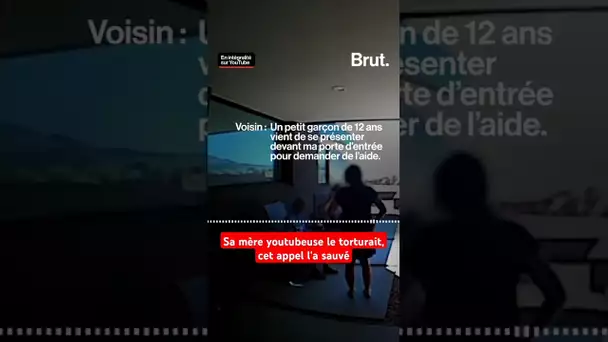 Sa mère youtubeuse le torturait, cet appel l'a sauvé