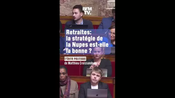 Retraites: la stratégie de la Nupes est-elle la bonne?