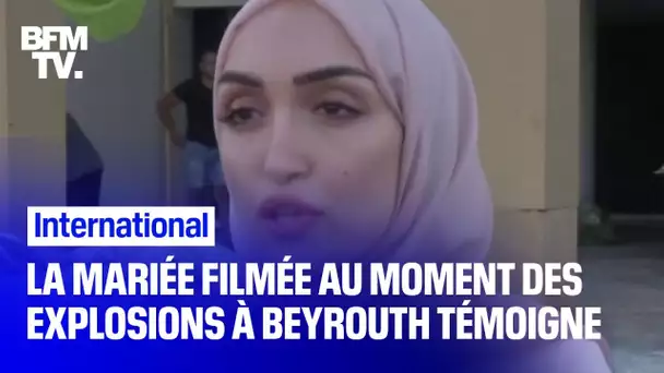 La mariée filmée au moment des explosions à Beyrouth témoigne