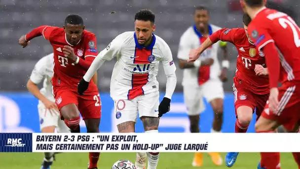 Bayern 2-3 PSG : "Un exploit, mais certainement pas un hold-up" juge Larqué