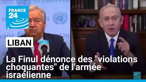 Liban : la Finul dénonce des "violations choquantes" de la part de l'armée israélienne