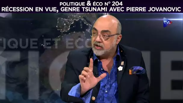 Pierre Jovanovic - Récession en vue, genre tsunami - Politique & Eco n° 204