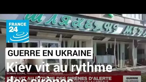 Guerre en Ukraine : Kiev vit au rythme des sirènes d'alarme • FRANCE 24