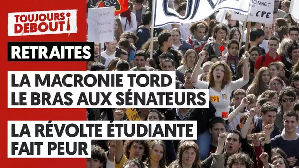 RETRAITES/LA MACRONIE TORD LE BRAS AUX SÉNATEURS, LA RÉVOLTE ÉTUDIANTE FAIT PEUR