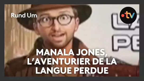 Manala Jones, l'aventurier de la langue perdue