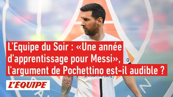 «Une année d'apprentissage pour Messi», l'argument de Pochettino est-il audible ? - L'Équipe du Soir