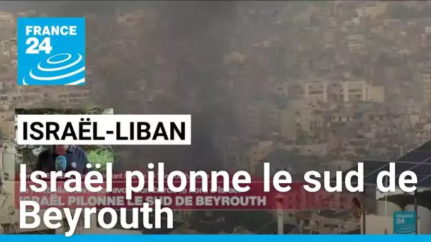 Liban : Israël pilonne le sud de Beyrouth • FRANCE 24