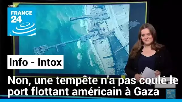 Non, une tempête n'a pas coulé le port flottant américain à Gaza • FRANCE 24