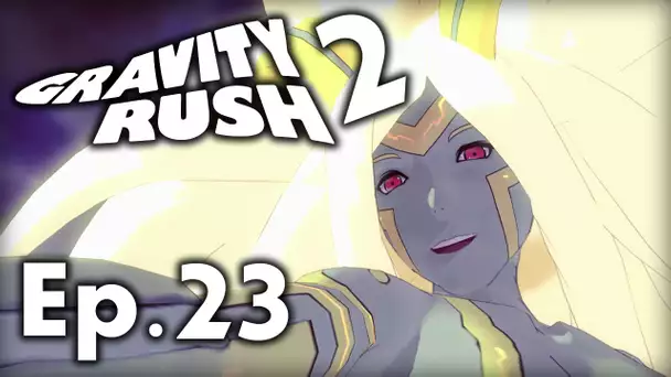 Gravity Rush 2  | Episode 23 -  LE POUVOIR DES DIEUX