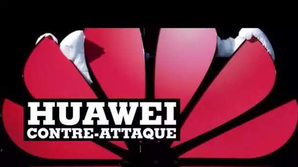 Huawei contre-attaque