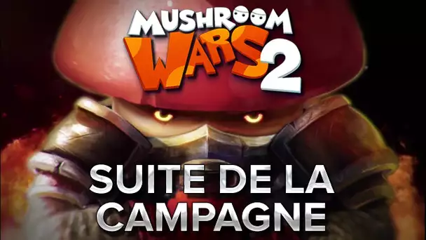 Mushroom Wars 2 #7 : Suite de la campagne !