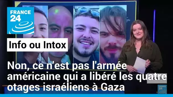 Non, ce n'est pas l'armée américaine qui a libéré les quatre otages israéliens • FRANCE 24