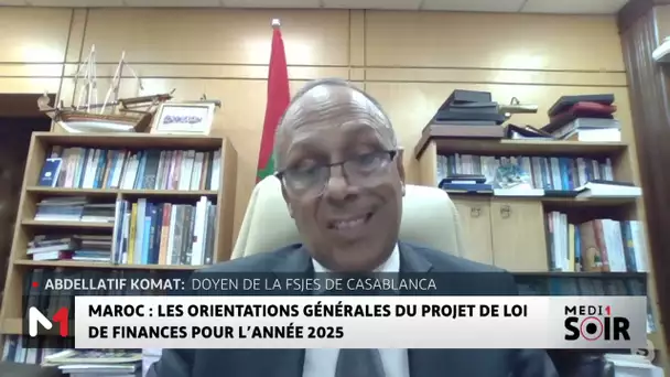 Maroc : Focus sur les orientations générales du PLF 2025, avec Abdellatif Komat