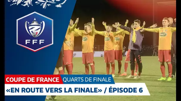 Coupe de France, Quarts de finale : 'En route vers la finale' / Épisode 6 avec l&#039;AS Vitré