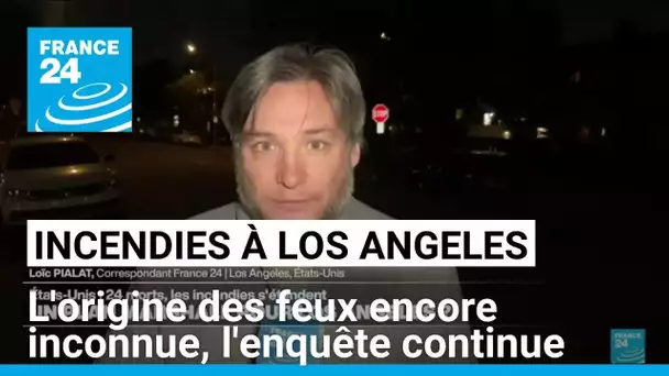 Incendies à Los Angeles : l'origine des feux encore inconnue, les enquêteurs sur plusieurs pistes