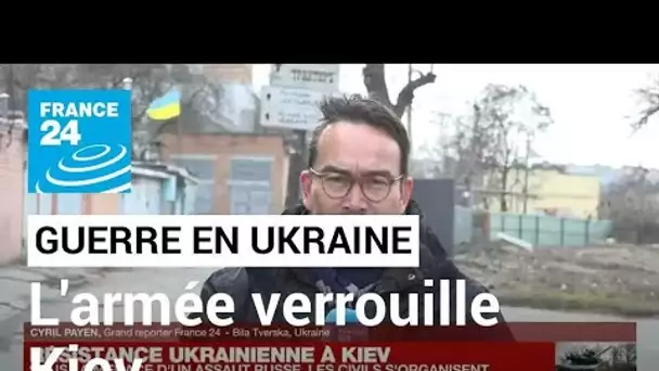 Guerre en Ukraine : l’armée ukrainienne verrouille Kiev avant l’arrivée des blindés russes