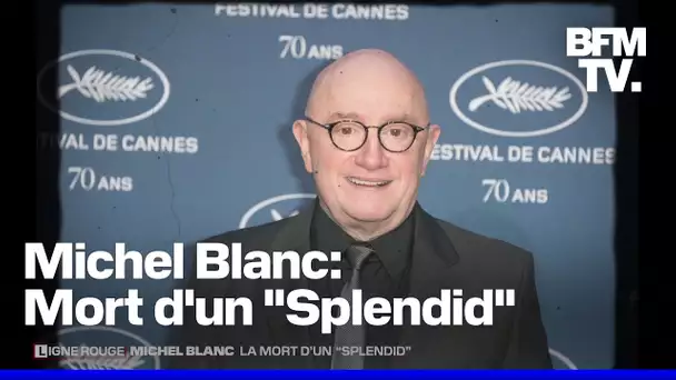 Michel Blanc: mort d'un Splendid"