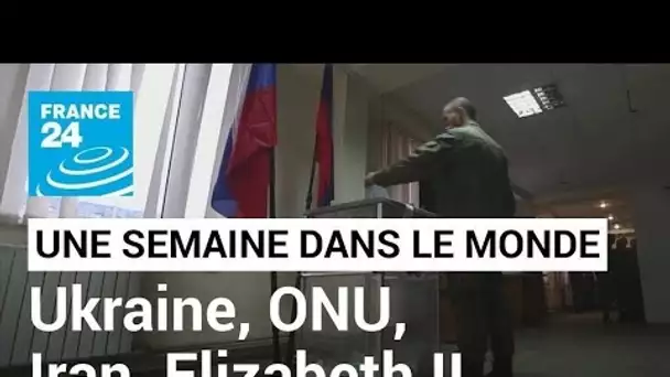 Stratégie de Poutine en Ukraine, assemblée générale de l'ONU, colère en Iran, Elizabeth II