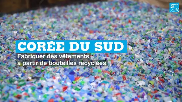 Corée du Sud : fabriquer des vêtements à partir de bouteilles recyclées