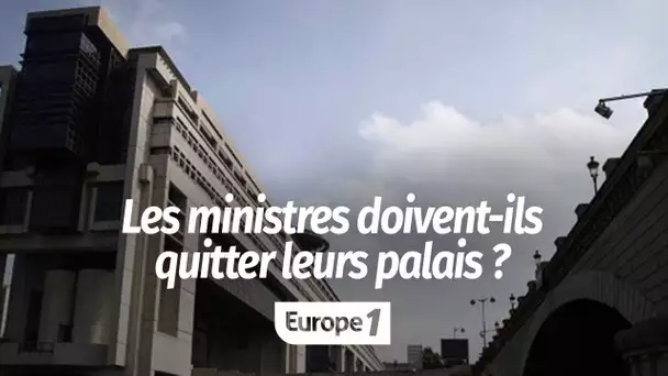 Les ministres doivent-ils quitter leurs palais ? "Il faut les maintenir à moindre frais"