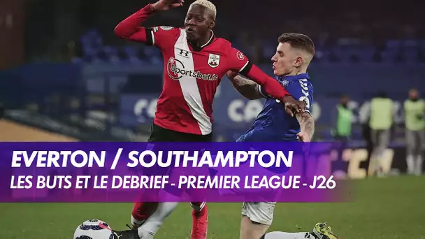 Les buts et le débrief de Everton / Southampton - Premier League